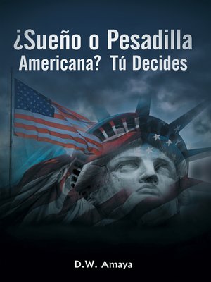 cover image of ¿Sueño O Pesadilla Americana?  Tú Decides